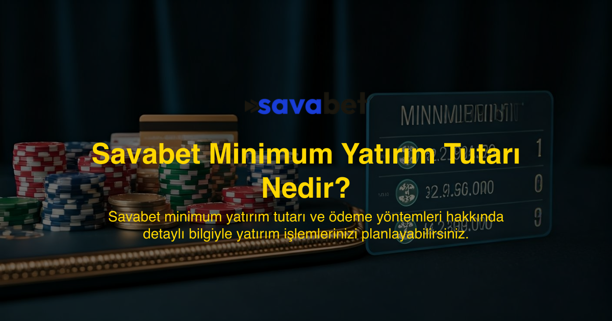 Savabet Minimum Yatırım Tutarı Nedir?
