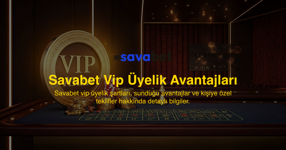 Savabet Vip Üyelik Avantajları