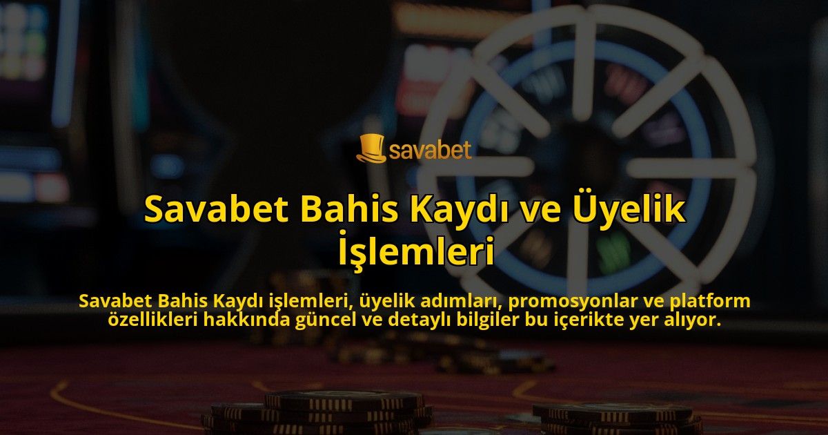 Savabet-Bahis-Kayd-ve-yelik-lemleri-overlay-1768230020.jpg