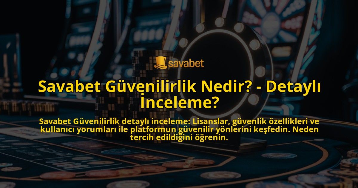 Savabet-Guvenilirlik-Nedir---Detayli-Inceleme-overlay-1769023096.jpg