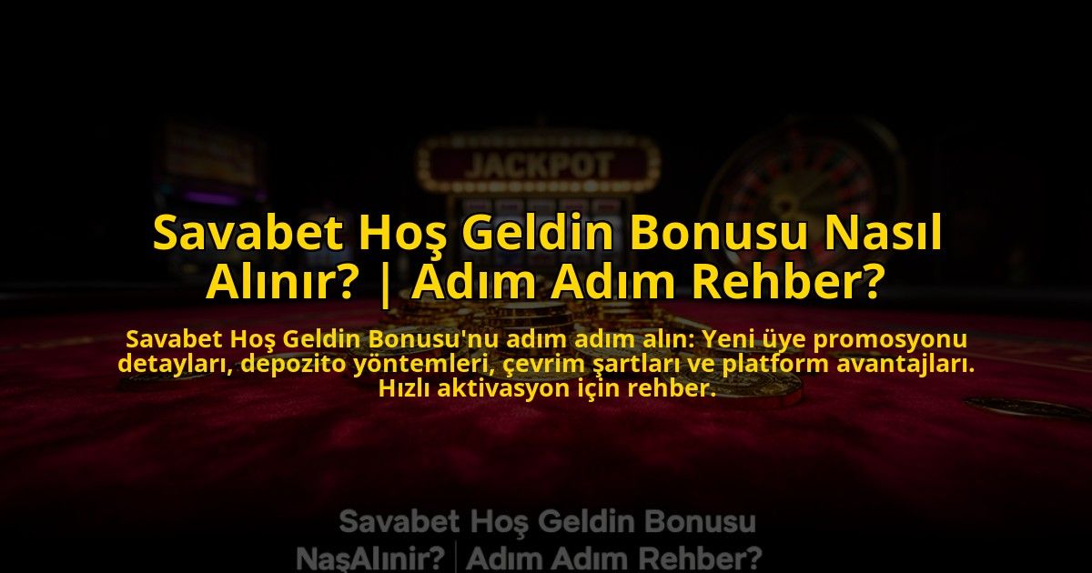 Savabet-Hos-Geldin-Bonusu-Nasil-Alinir-Adim-Adim-Rehber-overlay-1773620352.jpg